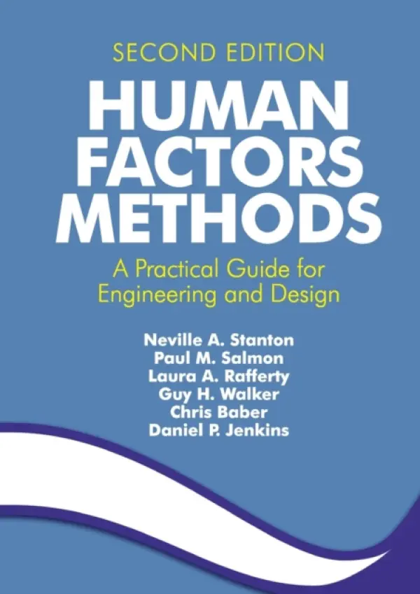 Human Factors Methods - Stanton, Neville A. a Salmon, Paul M. a Rafferty, Laura A. a Walker, Guy H. a Baber, Chris a Jenkins, Daniel P.