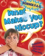 Science FAQs: What Makes You Hiccup? Questions and Answers About the Human Body - Canavan, Thomas