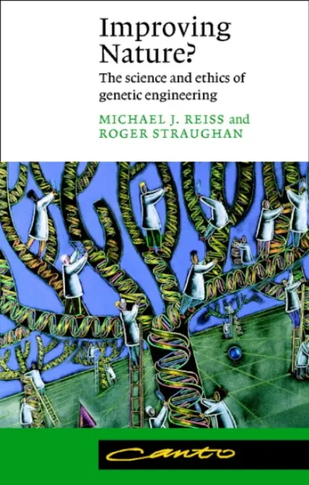 Improving Nature? - Reiss, Michael J. (Institute of Biology, London) a Straughan, Roger (University of Reading)