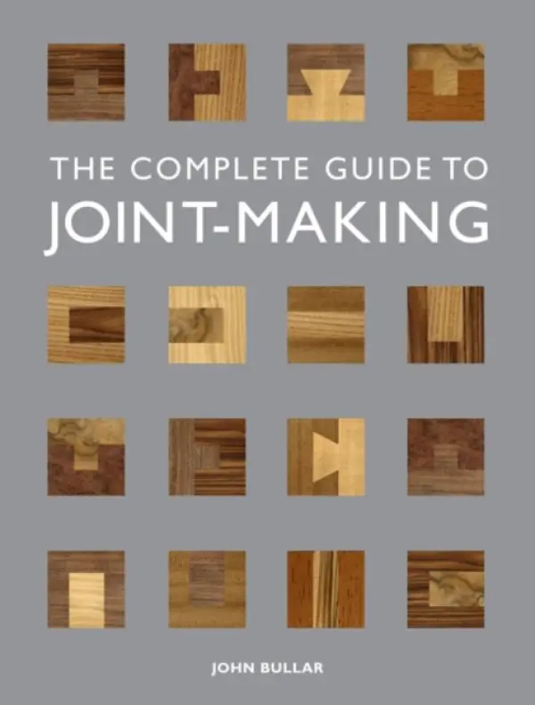Complete Guide to Joint-Making, The - Bullar, J