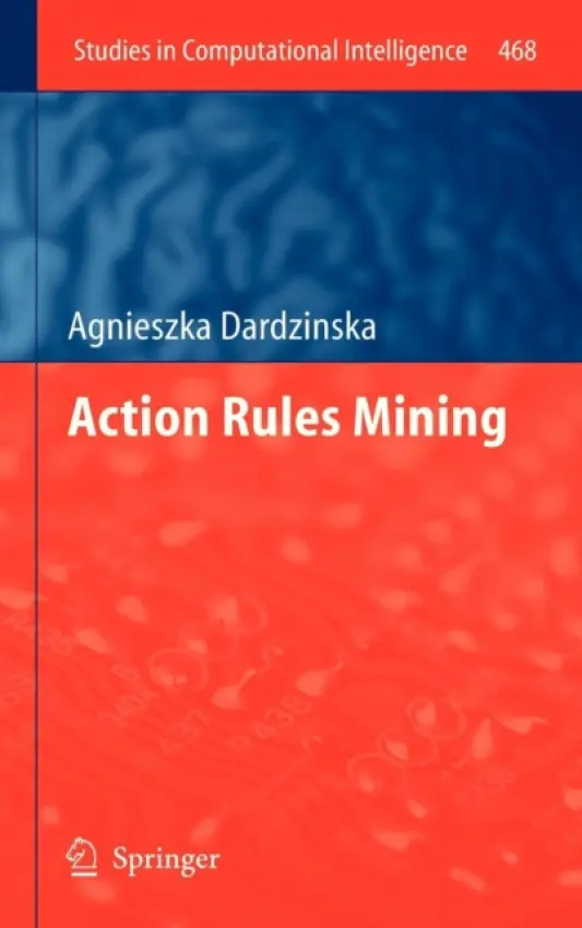 Action Rules Mining - Dardzinska, Agnieszka