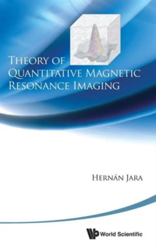 Theory Of Quantitative Magnetic Resonance Imaging - Jara, Hernan J (Boston Univ, Usa)