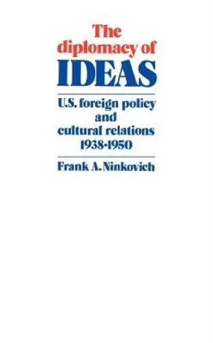 Diplomacy of Ideas - Ninkovich, Frank A.
