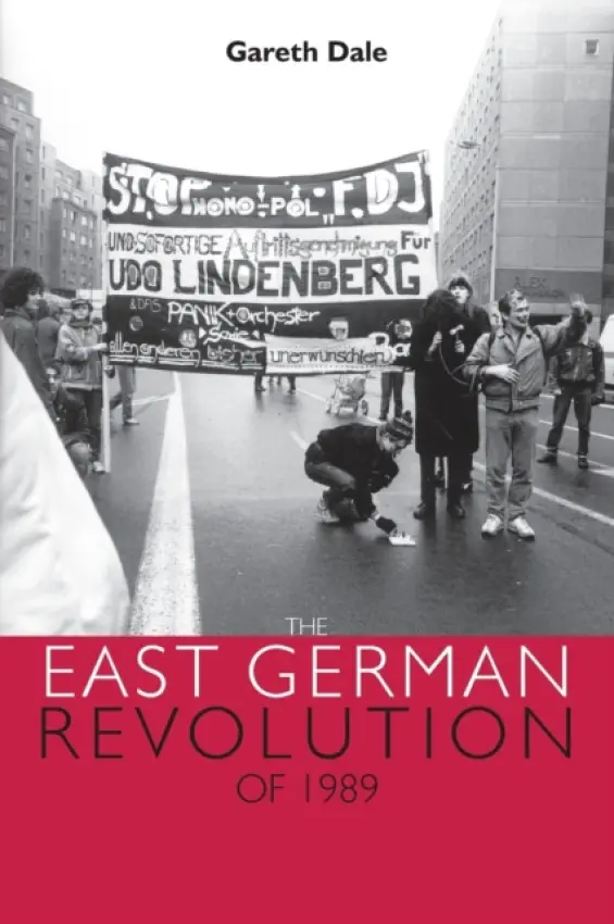 East German Revolution of 1989 - Dale, Gareth
