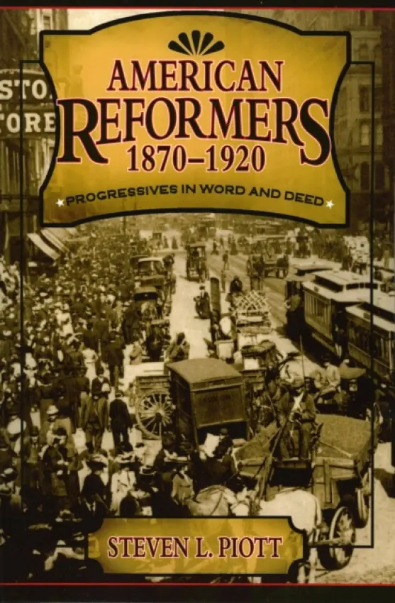 American Reformers, 1870-1920 - Piott, Steven L.