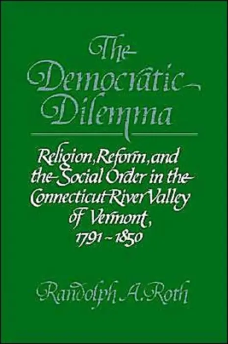 Democratic Dilemma - Roth, Randolph A.
