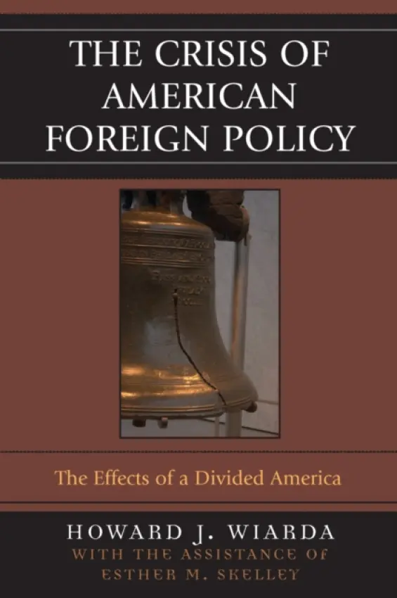 Crisis of American Foreign Policy - Wiarda, Howard J.