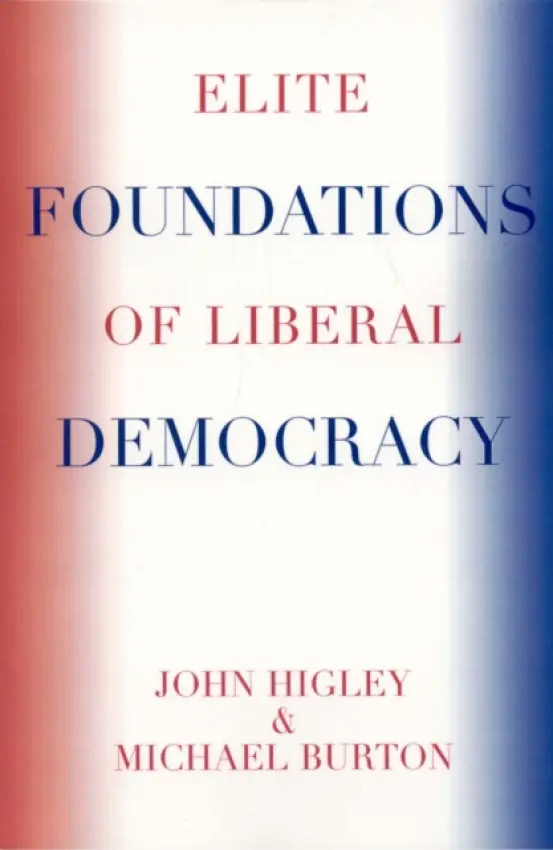 Elite Foundations of Liberal Democracy - Higley, John a Burton, Michael