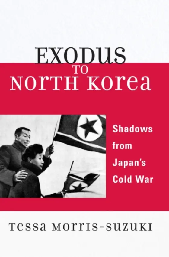 Exodus to North Korea - Morris-Suzuki, Tessa