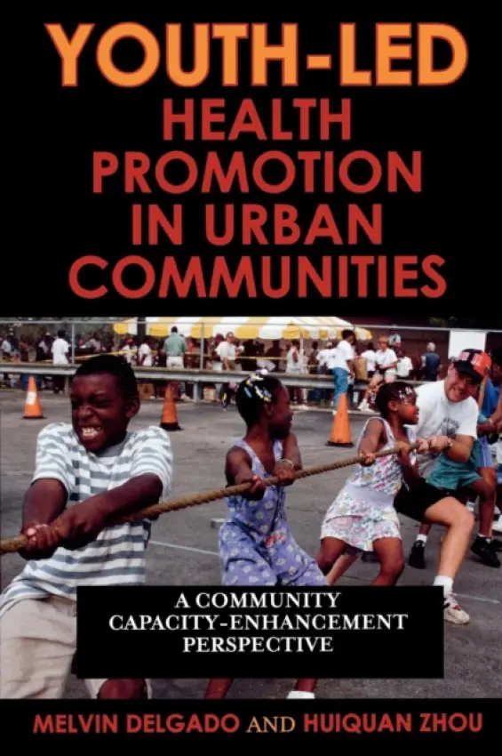 Youth-Led Health Promotion in Urban Communities - Delgado, Melvin a Zhou, Huiquan