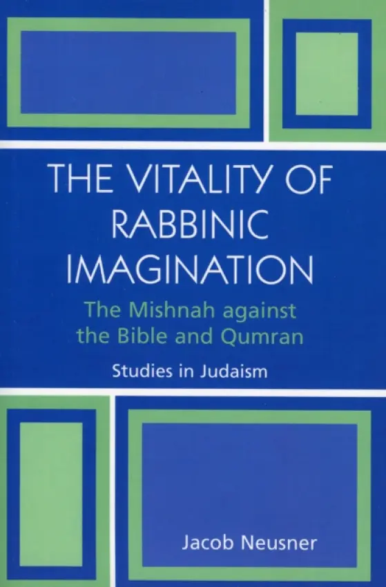 Vitality of Rabbinic Imagination - Neusner, Jacob