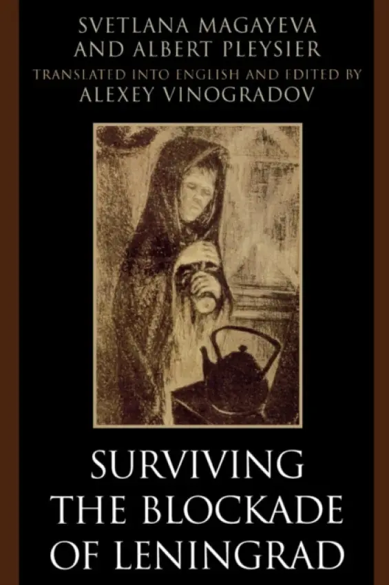 Surviving the Blockade of Leningrad - Magayeva, Svetlana a Pleysier, Albert