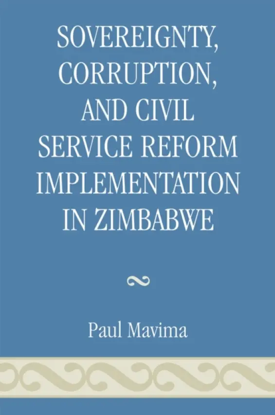 Sovereignty, Corruption and Civil Service Reform Implementation in Zimbabwe - Mavima, Paul