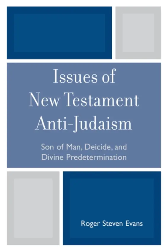 Issues of New Testament Anti-Judaism - Evans, Roger Steven