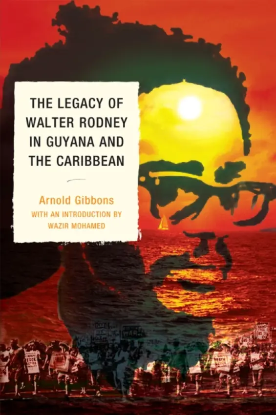 Legacy of Walter Rodney in Guyana and the Caribbean - Gibbons, Arnold