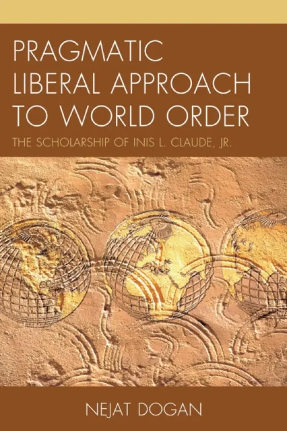 Pragmatic Liberal Approach To World Order - Dogan, Nejat