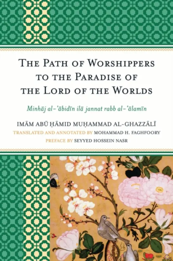 Path of Worshippers to the Paradise of the Lord of the Worlds - al-Ghazzali, Imam Abu Hamid Muhammad
