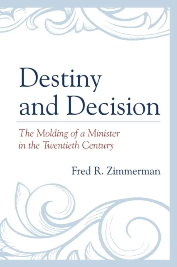 Destiny and Decision - Zimmerman, Fred R.