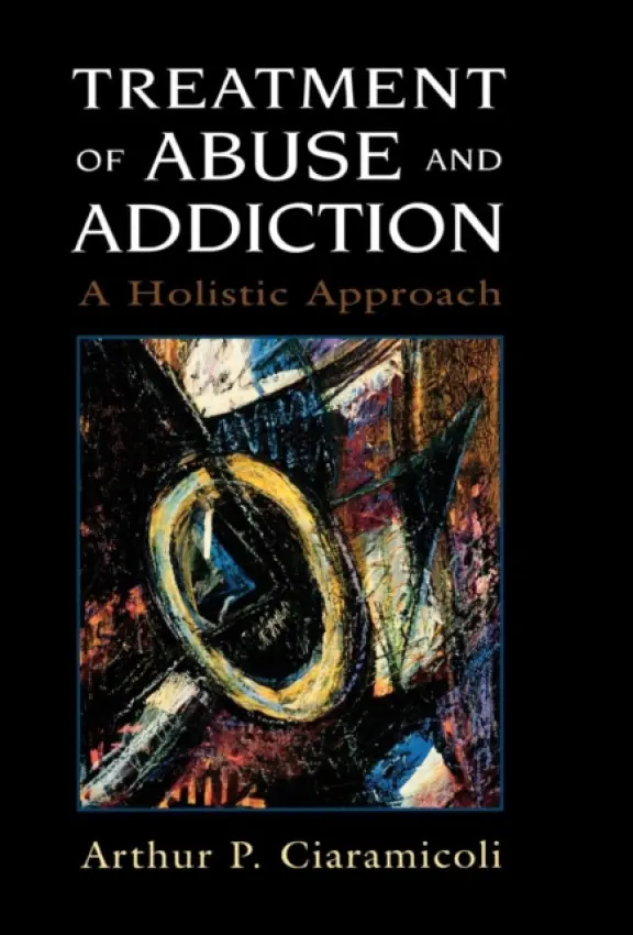 Treatment of Abuse and Addiction - Ciaramicoli, Arthur P.
