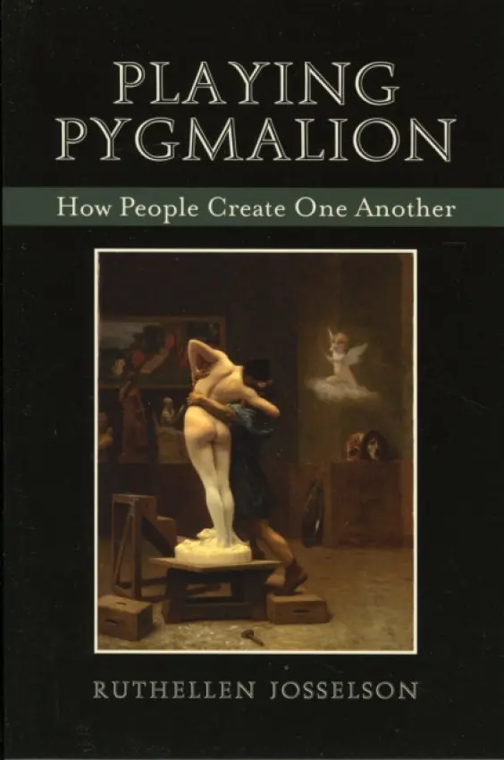 Playing Pygmalion - Josselson, Ruthellen