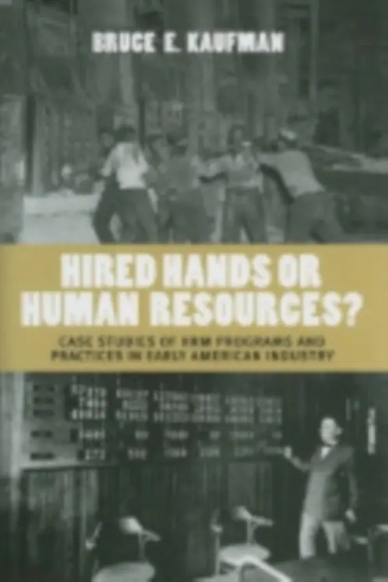 Hired Hands or Human Resources? - Kaufman, Bruce E.