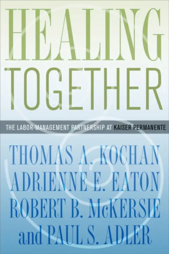 Healing Together - Kochan, Thomas A. a Eaton, Adrienne E. a McKersie, Robert B. a Adler, Paul S.