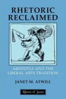 Rhetoric Reclaimed - Atwill, Janet M.