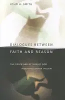 Dialogues between Faith and Reason - Smith, John H.