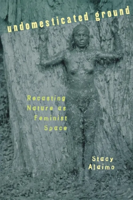 Undomesticated Ground - Alaimo, Stacy