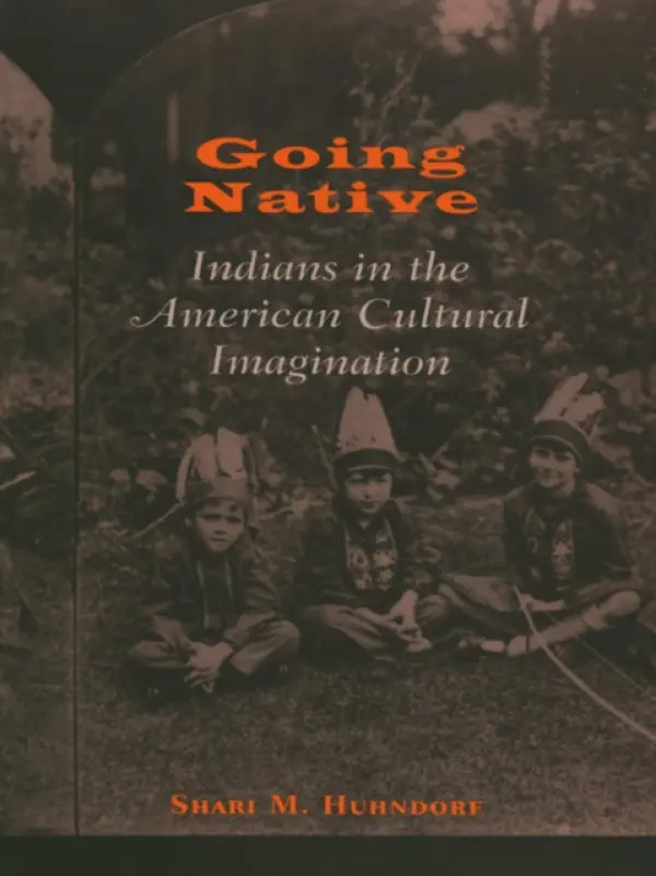 Going Native - Huhndorf, Shari M.