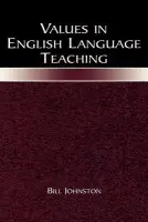 Values in English Language Teaching - Johnston, Bill