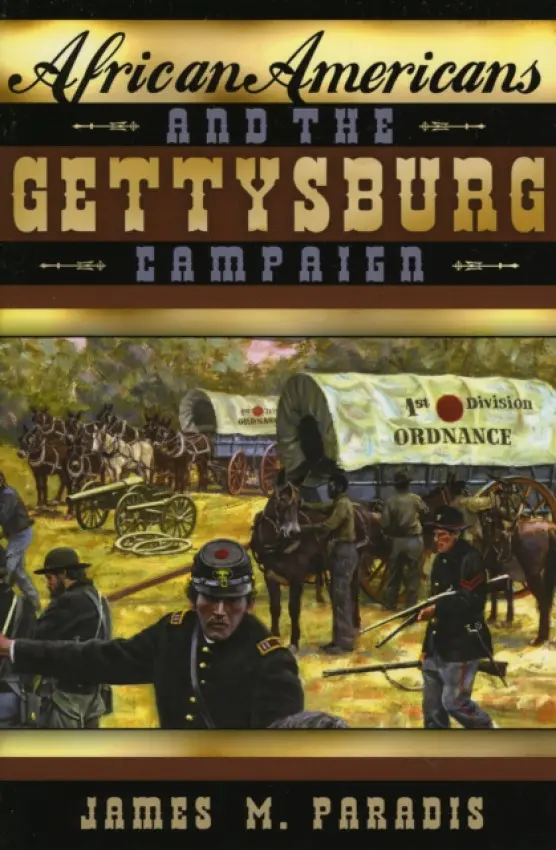 African Americans and the Gettysburg Campaign - Paradis, James M.