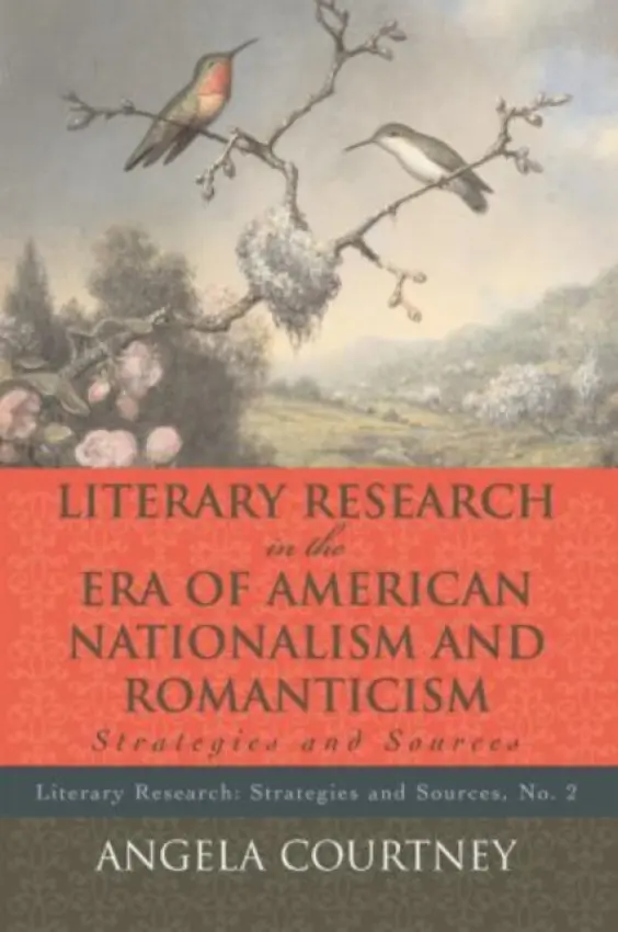 Literary Research and the Era of American Nationalism and Romanticism - Courtney, Angela