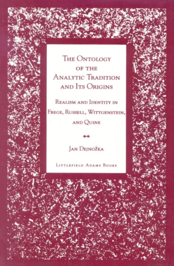 Ontology of the Analytic Tradition and Its Origins - Dejnozka, Jan