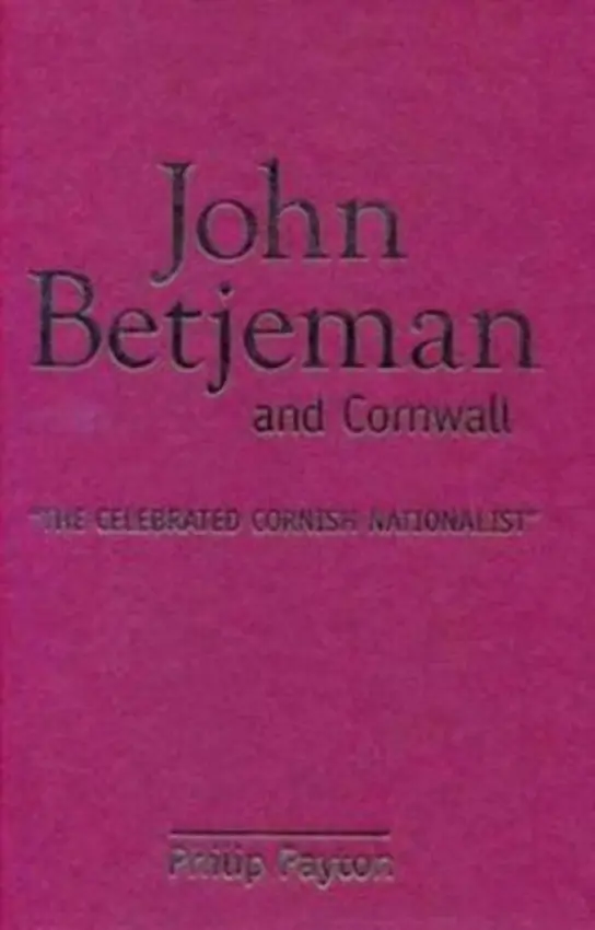 John Betjeman and Cornwall - Payton, Prof. Philip