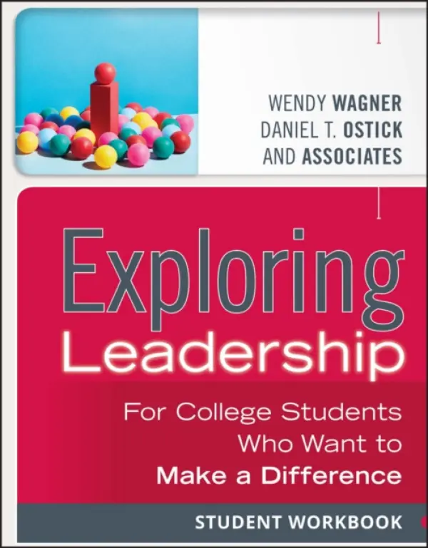 Exploring Leadership - Wagner, Wendy (George Mason University) a Ostick, Daniel T. (University of Maryland)