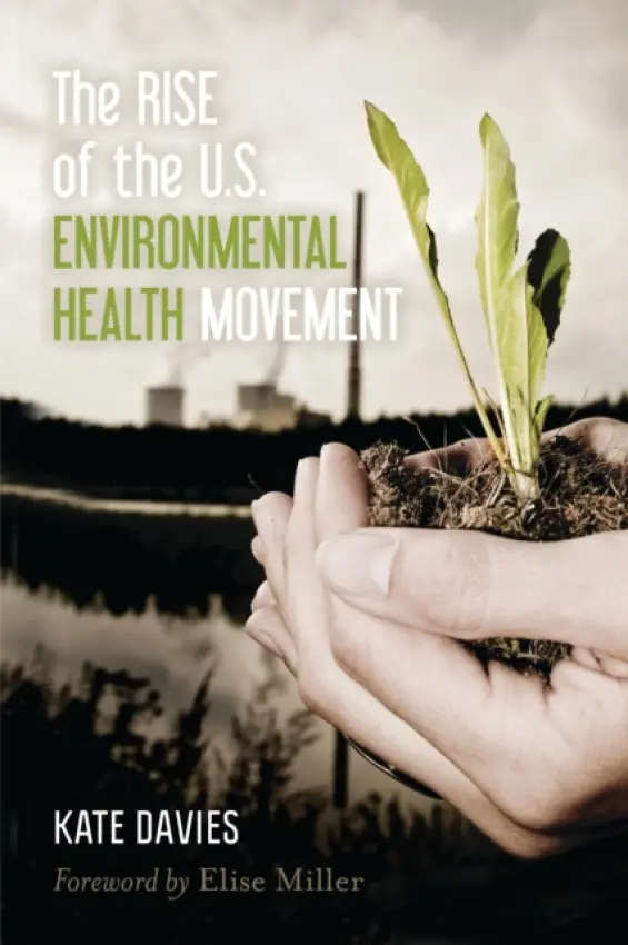 Rise of the U.S. Environmental Health Movement - Davies, Kate