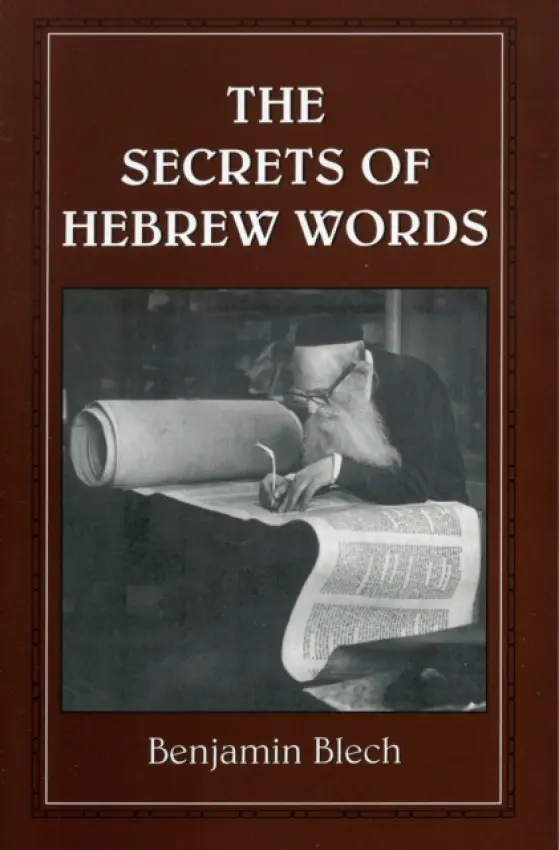 Secrets of Hebrew Words - Blech, Rabbi Benjamin