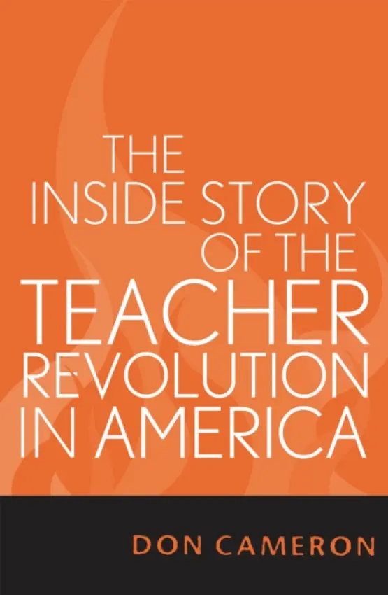 Inside Story of the Teacher Revolution in America - Cameron, Don