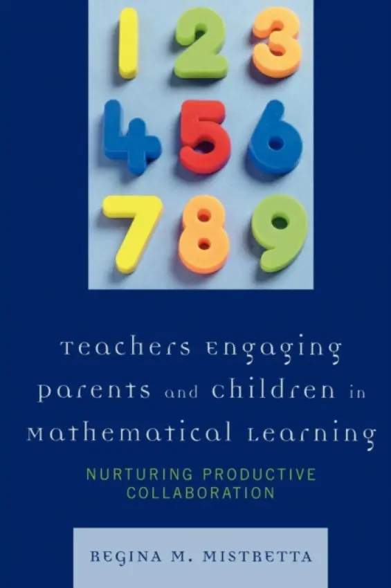 Teachers Engaging Parents and Children in Mathematical Learning - Mistretta, Regina M.