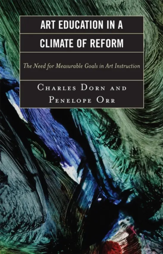 Art Education in a Climate of Reform - Dorn, Charles a Orr, Penelope