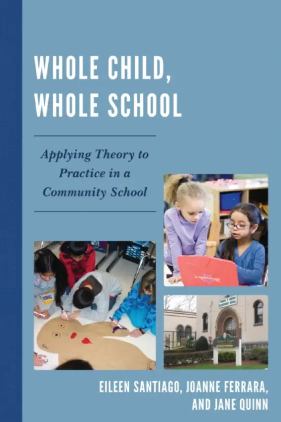 Whole Child, Whole School - Santiago, Eileen a Ferrara, JoAnne a Quinn, Jane