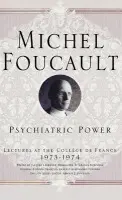 Psychiatric Power - Foucault, M.