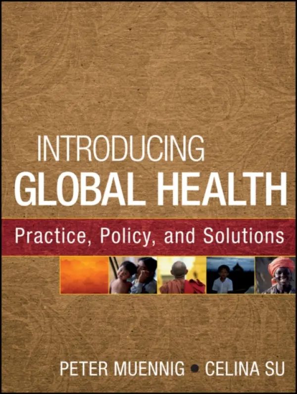 Introducing Global Health: Practice, Policy, and Solutions - Muennig, Peter (Columbia University, Mailman School of Public Health) a Su, Celina (Brooklyn College)