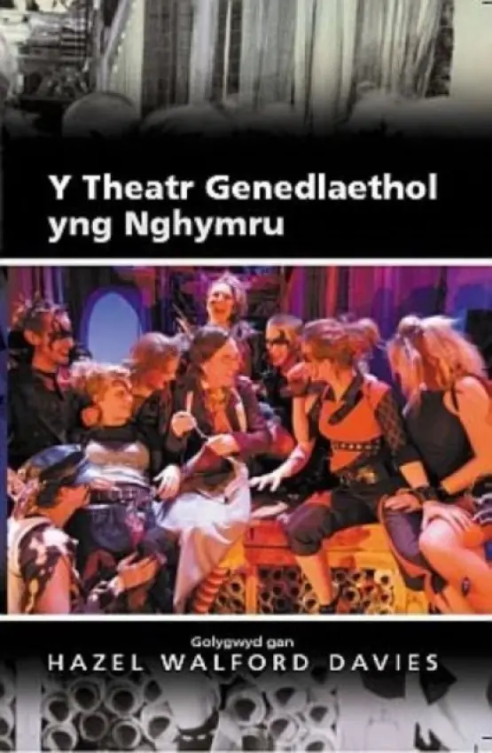 Y Theatr Genedlaethol yng Nghymru - Davies, Hazel