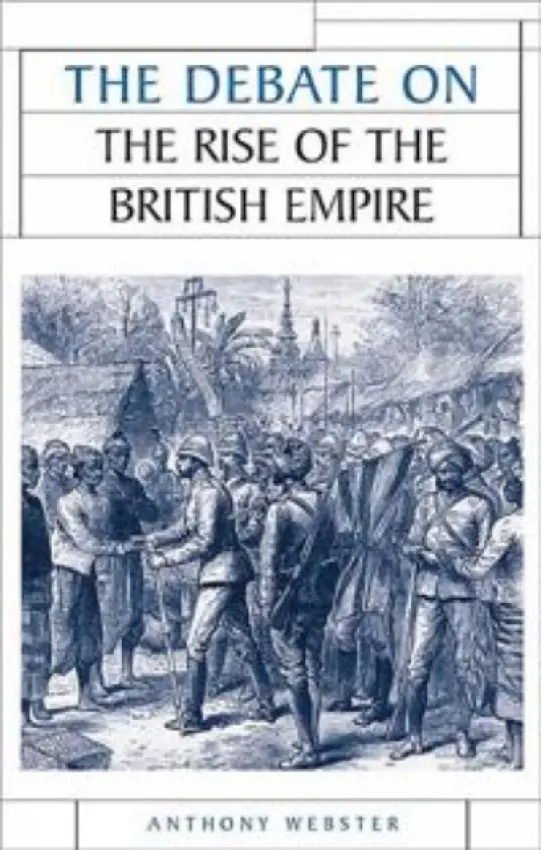 Debate on the Rise of the British Empire - Webster, Anthony