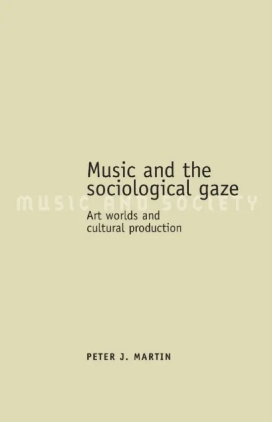 Music and the Sociological Gaze - Martin, Peter J.