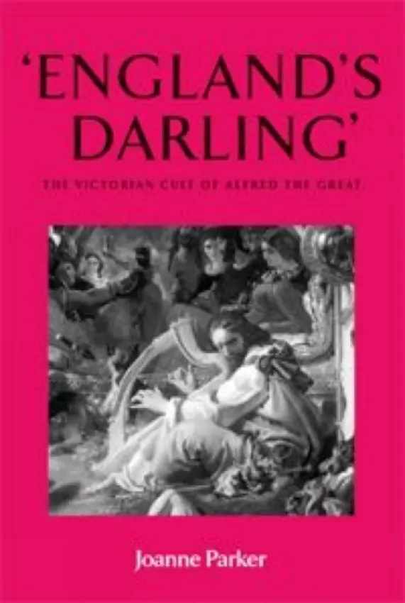 'England'S Darling' - Parker, Joanne (Associate Professor of Victorian Literature and Culture)