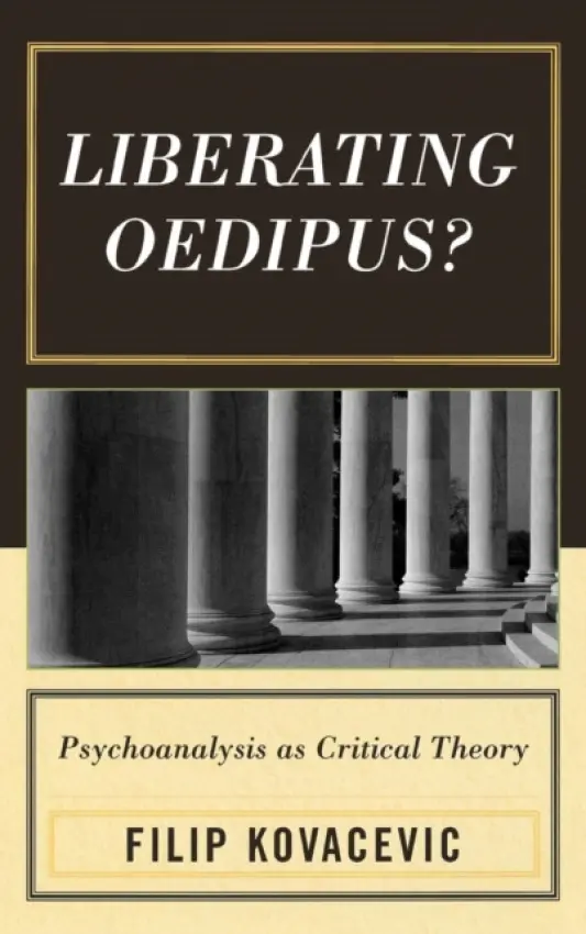 Liberating Oedipus? - Kovacevic, Filip