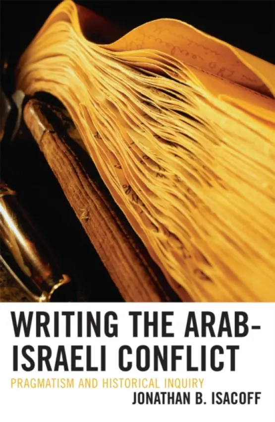 Writing the Arab-Israeli Conflict - Isacoff, Jonathan B.